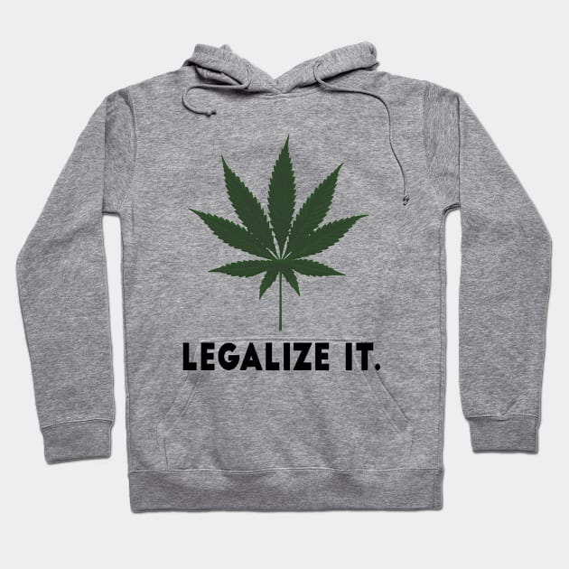 Legalize It. Marijuana Leaf Hoodie by Jarecrow 